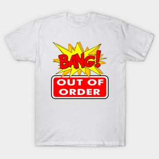 BANG OUT OF ORDER T-Shirt